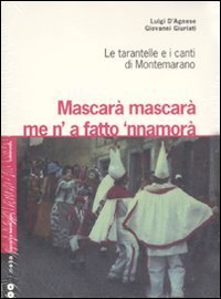 Mascar&agrave; mascar&agrave; me 'na fatto 'nnamur&agrave;. Le tarantelle e i canti di Montemarano