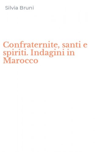 Confraternite, santi e spiriti. Indagini in Marocco