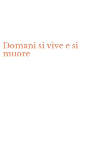 Domani si vive e si muore