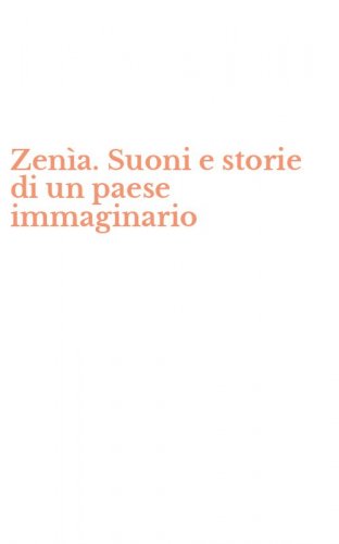 Zen&igrave;a. Suoni e storie di un paese immaginario