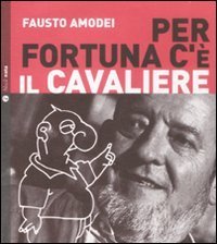 Per fortuna c'&egrave; il Cavaliere