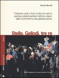 Stelle, gelindi, tre re. Tradizione orale e fonti scritte nei canti di questua natalizio-epifanici dell'arco alpino dalla Controriforma..