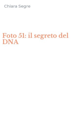 Foto 51: il segreto del DNA