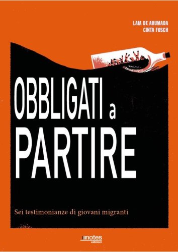 Obbligati a partire. Sei testimonianze di giovani migranti