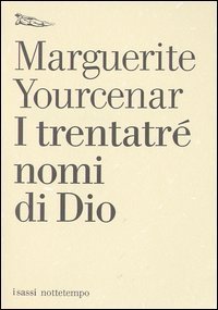 I trentatr&eacute; nomi di Dio. Tentativo di un diario senza data e senza pronome personale. Testo francese a fronte