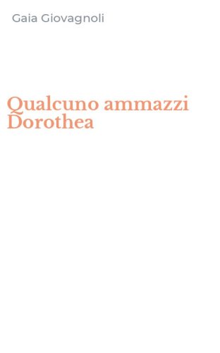 Qualcuno ammazzi Dorothea