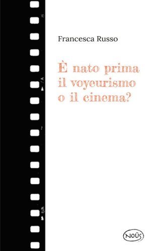 &Egrave; nato prima il voyeurismo o il cinema?