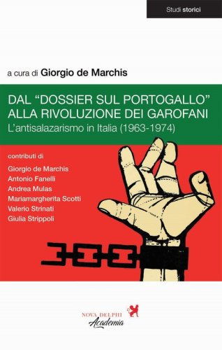 Dal &laquo;Dossier sul Portogallo&raquo; alla Rivoluzione dei garofani. L'antisalazarismo in Italia (1963-1974)