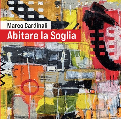 Abitare la soglia. La poetica pittorica dell'artista con catalogo dei dipinti