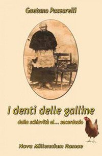 I denti delle galline. Dalla schiavit&ugrave; al sacerdozio