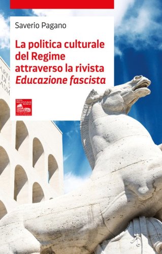La politica culturale del regime attraverso la rivista &laquo;Educazione fascista&raquo;