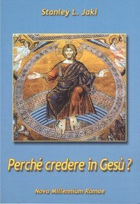 Perch&eacute; credere in Ges&ugrave;?