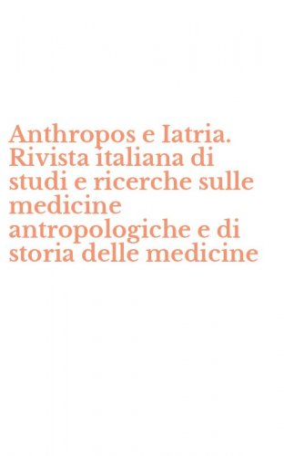 Anthropos e Iatria. Rivista italiana di studi e ricerche sulle medicine antropologiche e di storia delle medicine