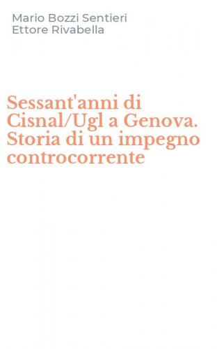 Sessant'anni di Cisnal/Ugl a Genova. Storia di un impegno controcorrente