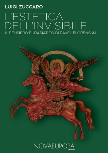 L'estetica dell'invisibile. Il pensiero eurasiatico di Pavel Florenskij