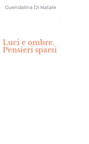 Luci e ombre. Pensieri sparsi