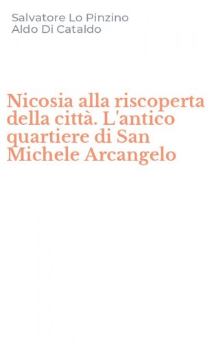 Nicosia alla riscoperta della citt&agrave;. L'antico quartiere di San Michele Arcangelo