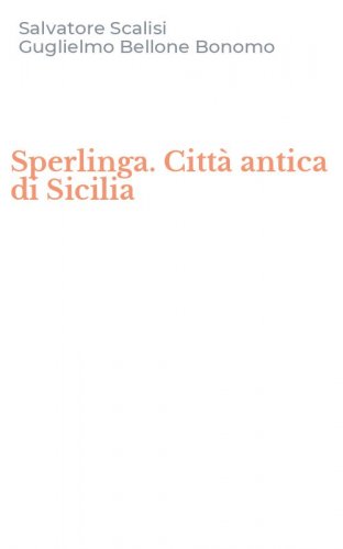 Sperlinga. Citt&agrave; antica di Sicilia