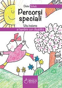 Percorsi speciali. Vita insieme ai bambini con disabilit&agrave;