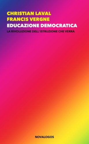 Educazione democratica. La rivoluzione dell'istruzione che verr&agrave;