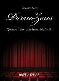 Pornozeus. Quando il dio padre fulmin&ograve; la Sicilia