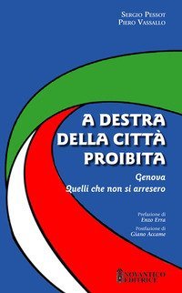 A destra della citt&agrave; proibita. Genova. Quelli che non si arresero