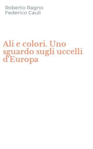 Ali e colori. Uno sguardo sugli uccelli d'Europa