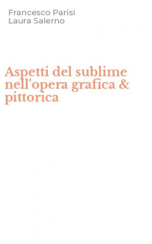 Aspetti del sublime nell'opera grafica & pittorica