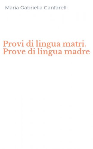 Provi di lingua matri. Prove di lingua madre