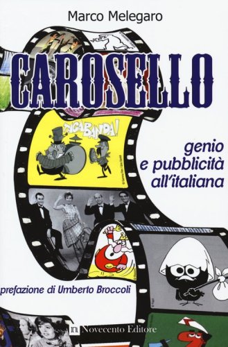 Carosello. Genio e pubblicit&agrave; all'italiana