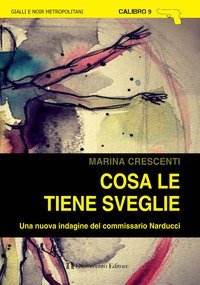 Cosa le tiene sveglie. Una nuova indagine del commissario Narducci