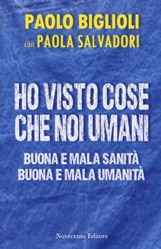 Ho visto cose che noi umani. Buona e mala sanit&agrave;. Buona e mala umanit&agrave;