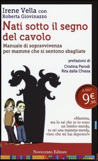 Nati sotto il segno del cavolo. Manuale di sopravvivenza per mamme che si sentono sbagliate