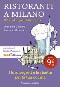 Ristoranti a Milano. 100 chef imperdibili in citt&agrave;