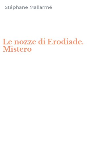 Le nozze di Erodiade. Mistero