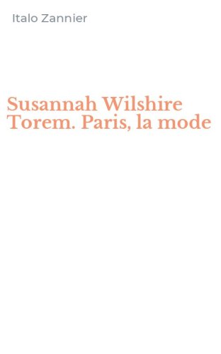 Susannah Wilshire Torem. Paris, la mode
