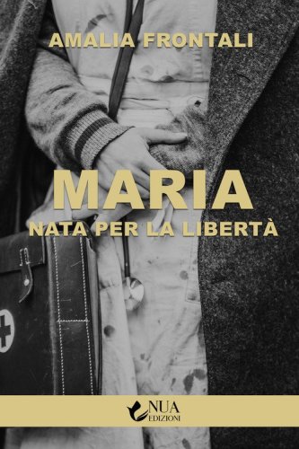 Maria. Nata per la libert&agrave;