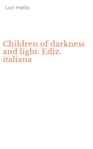 Children of darkness and light. Ediz. italiana