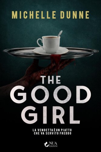 The good girl. La vendetta &egrave; un piatto che va servito freddo