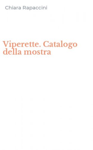 Viperette. Catalogo della mostra