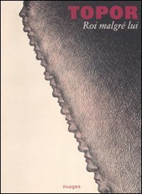 Roi malgr&eacute; lui. Catalogo della mostra. (Milano, 26 maggio-18 luglio 2009). Ediz. italiana e francese