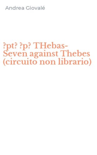 ?pt? ?p? THebas-Seven against Thebes (circuito non librario)