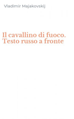 Il cavallino di fuoco. Testo russo a fronte