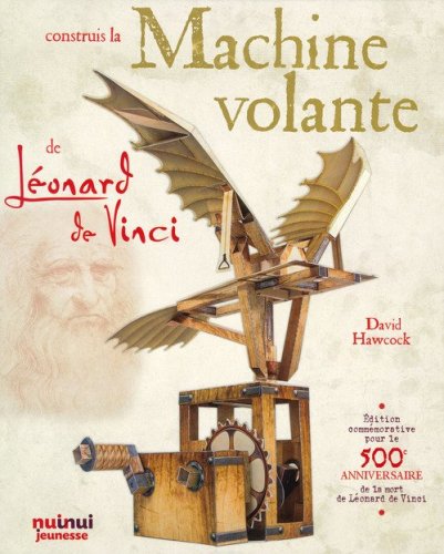 Construis la machine volante de L&eacute;onard De Vinci