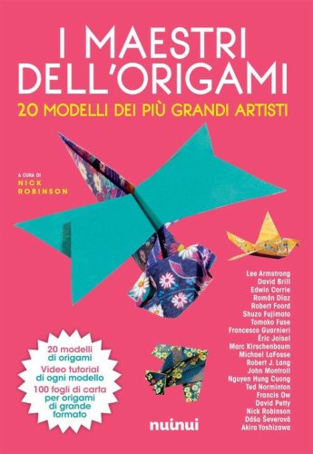 I maestri dell'origami. 20 modelli dei pi&ugrave; grandi artisti