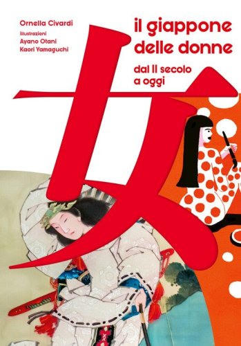 Il Giappone delle donne. Dal II secolo a oggi. 60 vite straordinarie