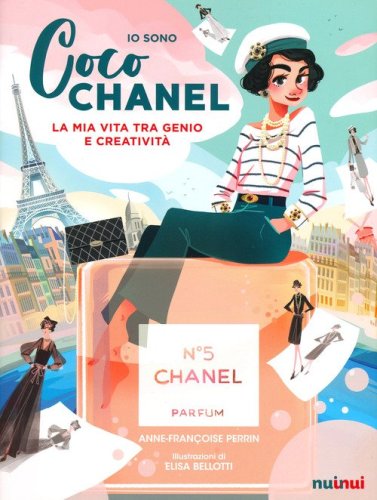 Io sono Coco Chanel. La mia vita tra genio e creativit&agrave;