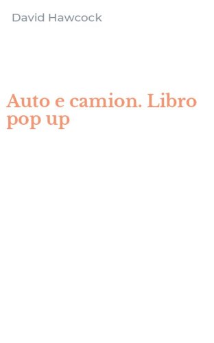 Auto e camion. Libro pop up