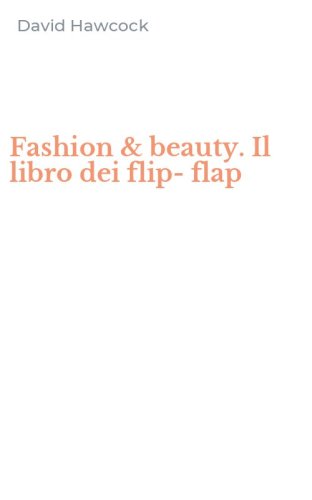 Fashion & beauty. Il libro dei flip-flap