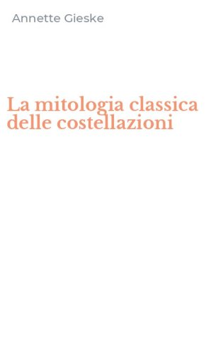 La mitologia classica delle costellazioni